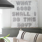 What Good Shall I Do Art Print - Grey Wood