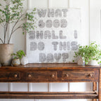 What Good Shall I Do Art Print - Grey Wood