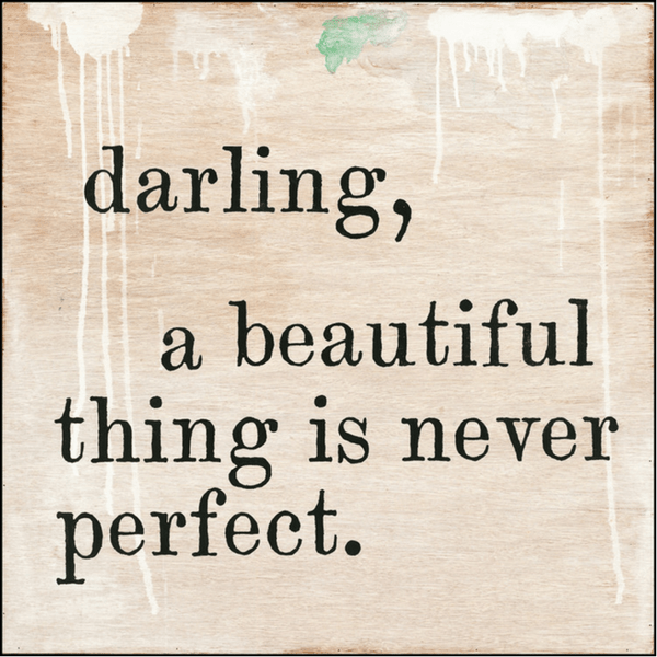 Darling, A Beautiful Thing is Never Perfect