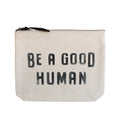 Be A Good Human Canvas Zip Bag - Cream