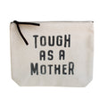 Tough As A Mother Canvas Zip Bag - Cream