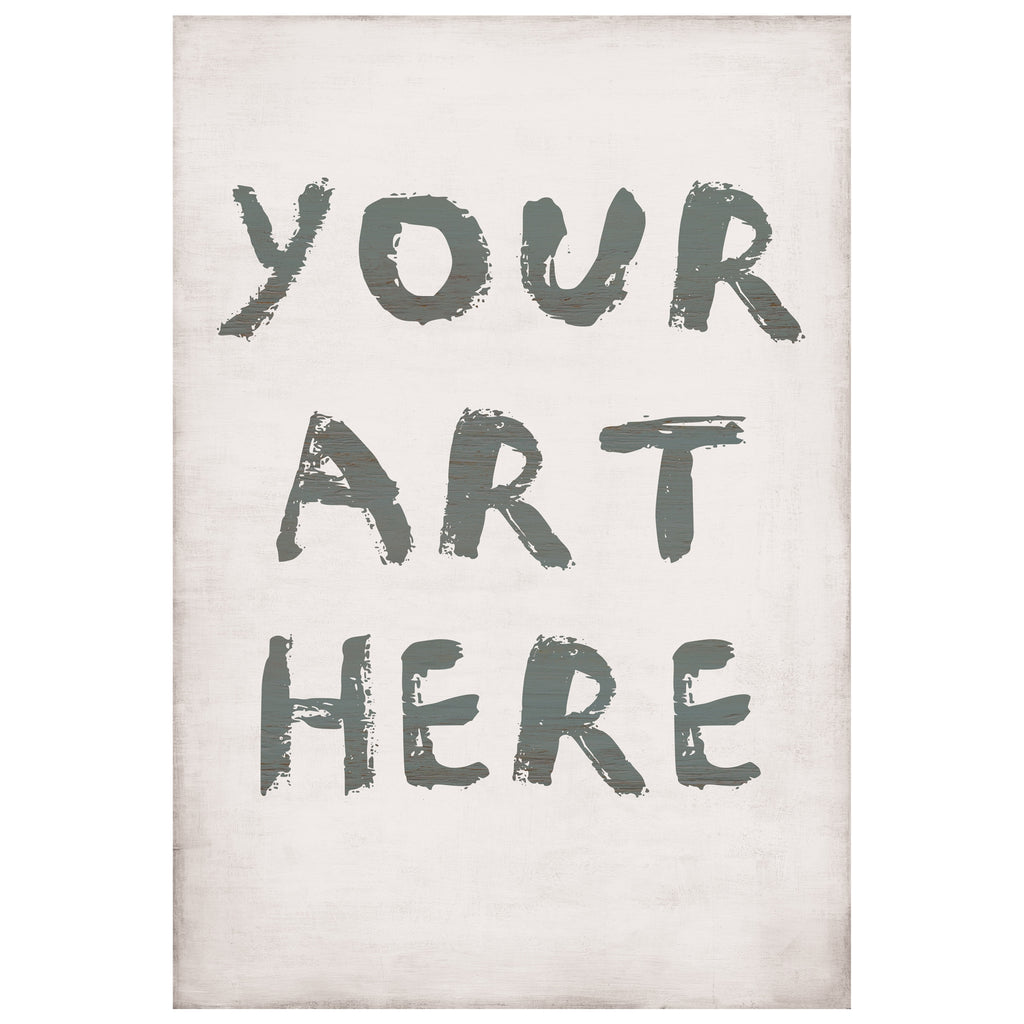 Your Art Here - Custom Gallery Wrap