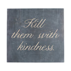 Kill Them With Kindness Art Poster - 8x8