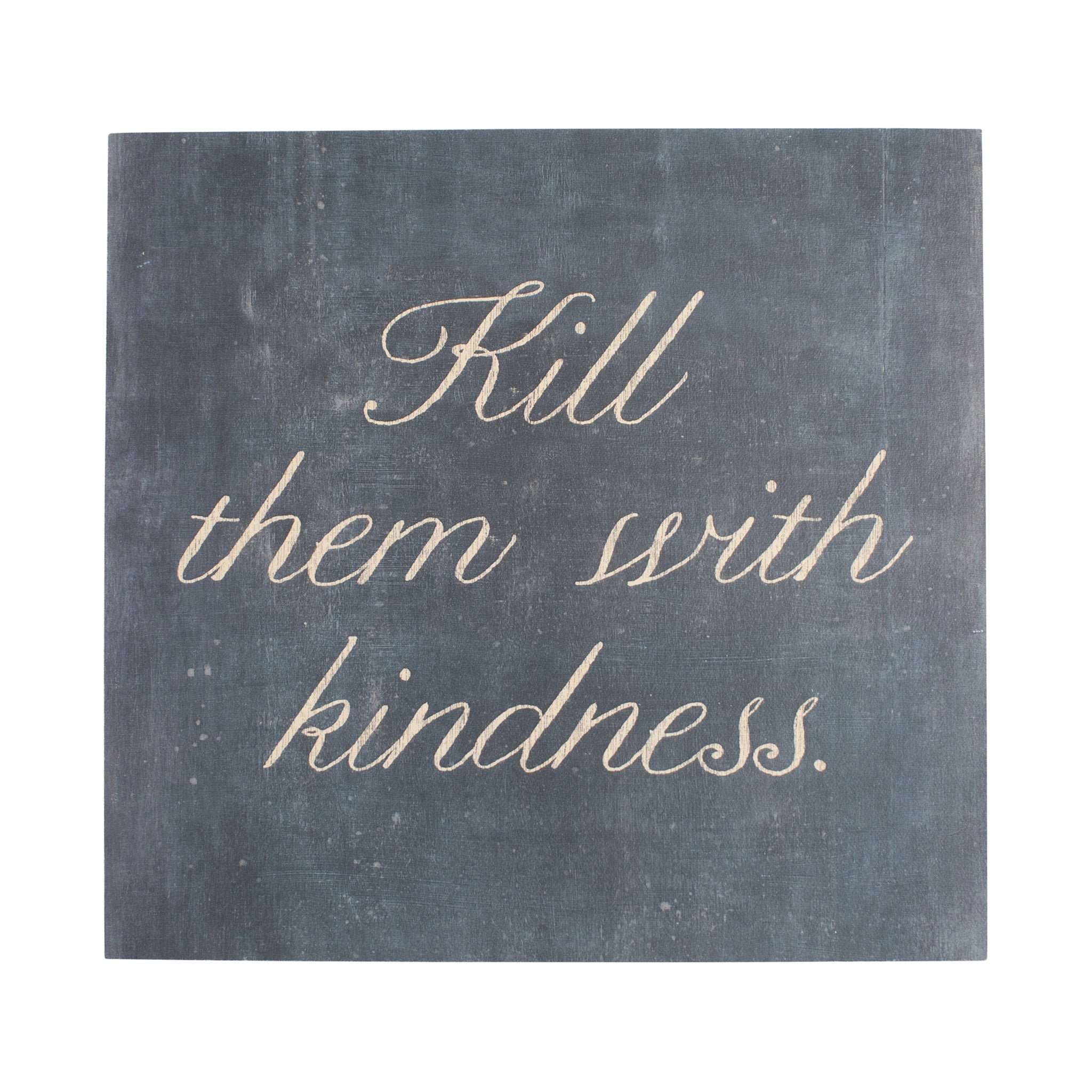 Kill Them With Kindness Art Poster - 8" x 8"