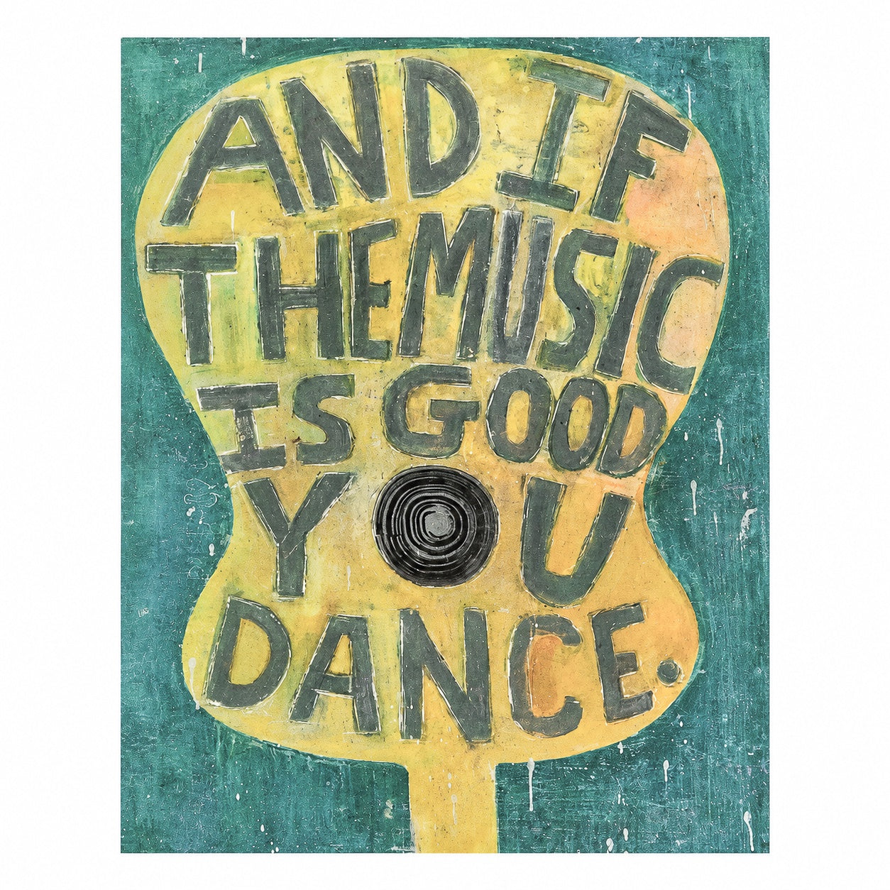 12"x16"  And If The Music Is Good Art Poster