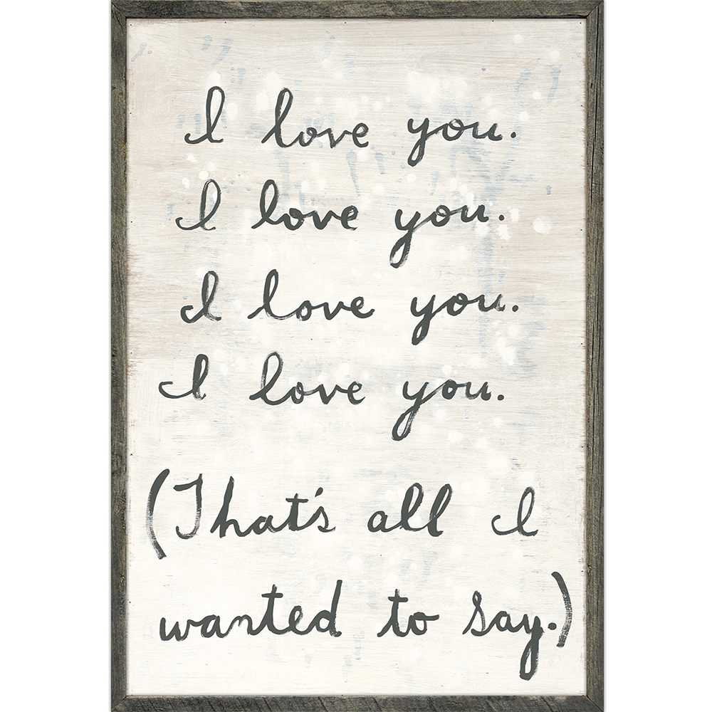 All I Wanted To Say - (Grey Wood) - Art Print