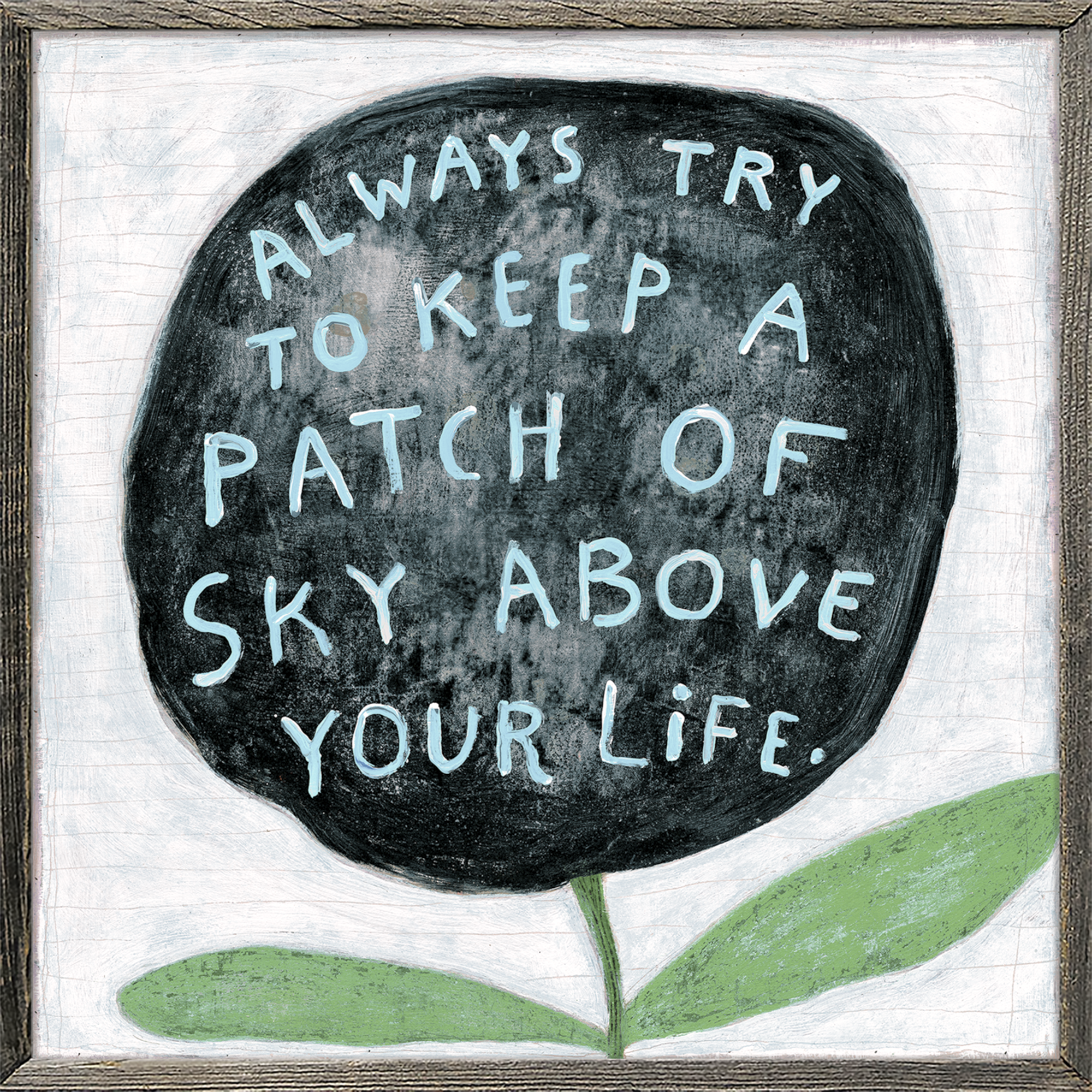 Always Try To Keep (Grey Wood) - Art Print
