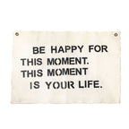 Be Happy For This Moment Hand Painted Wall Tarp - 37x25