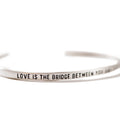 ***Love Is The Bridge Silver Cuff