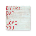 Every Day I Love You Art Tile
