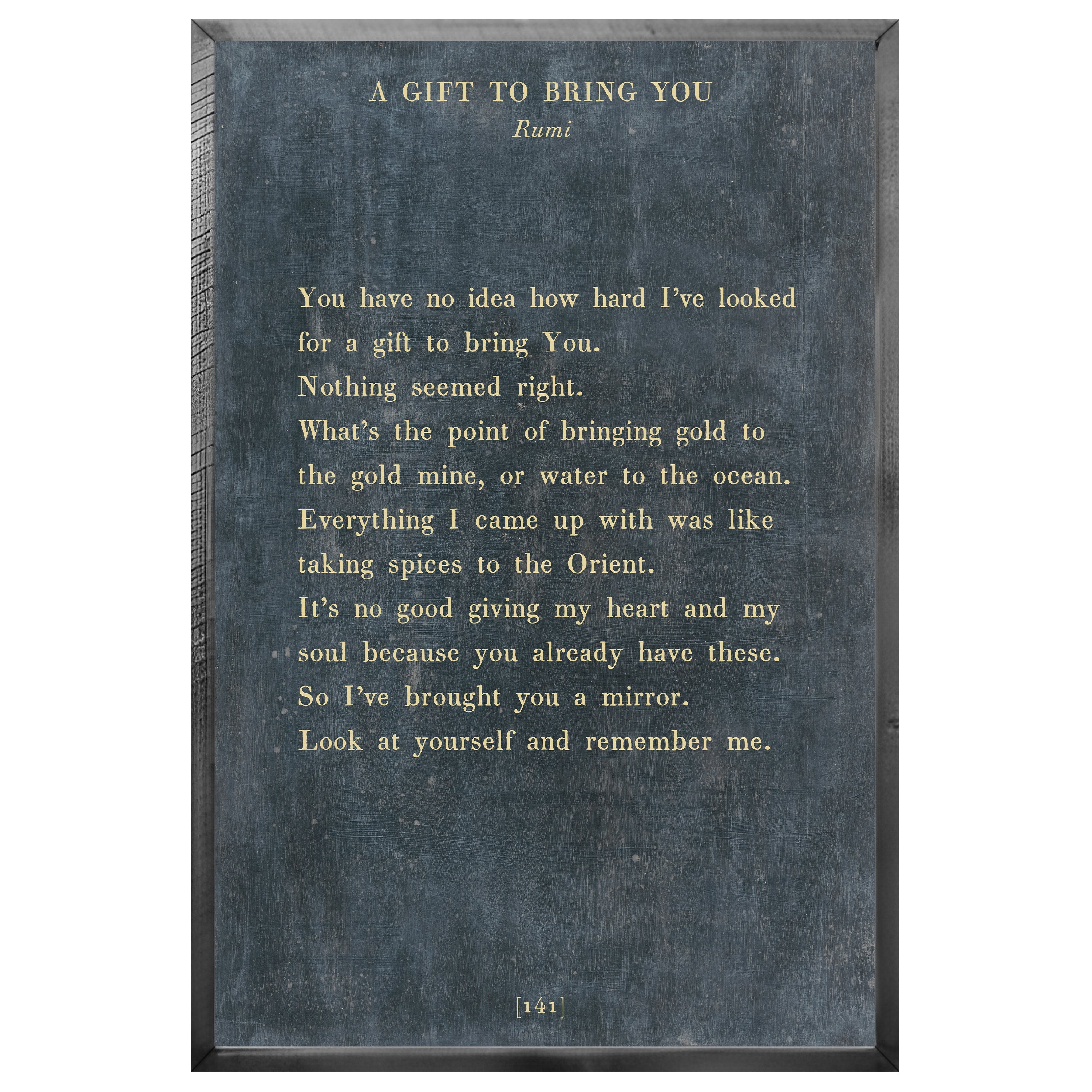 A Gift To Bring You -  Poetry Collection (Grey Wood) - Art Print