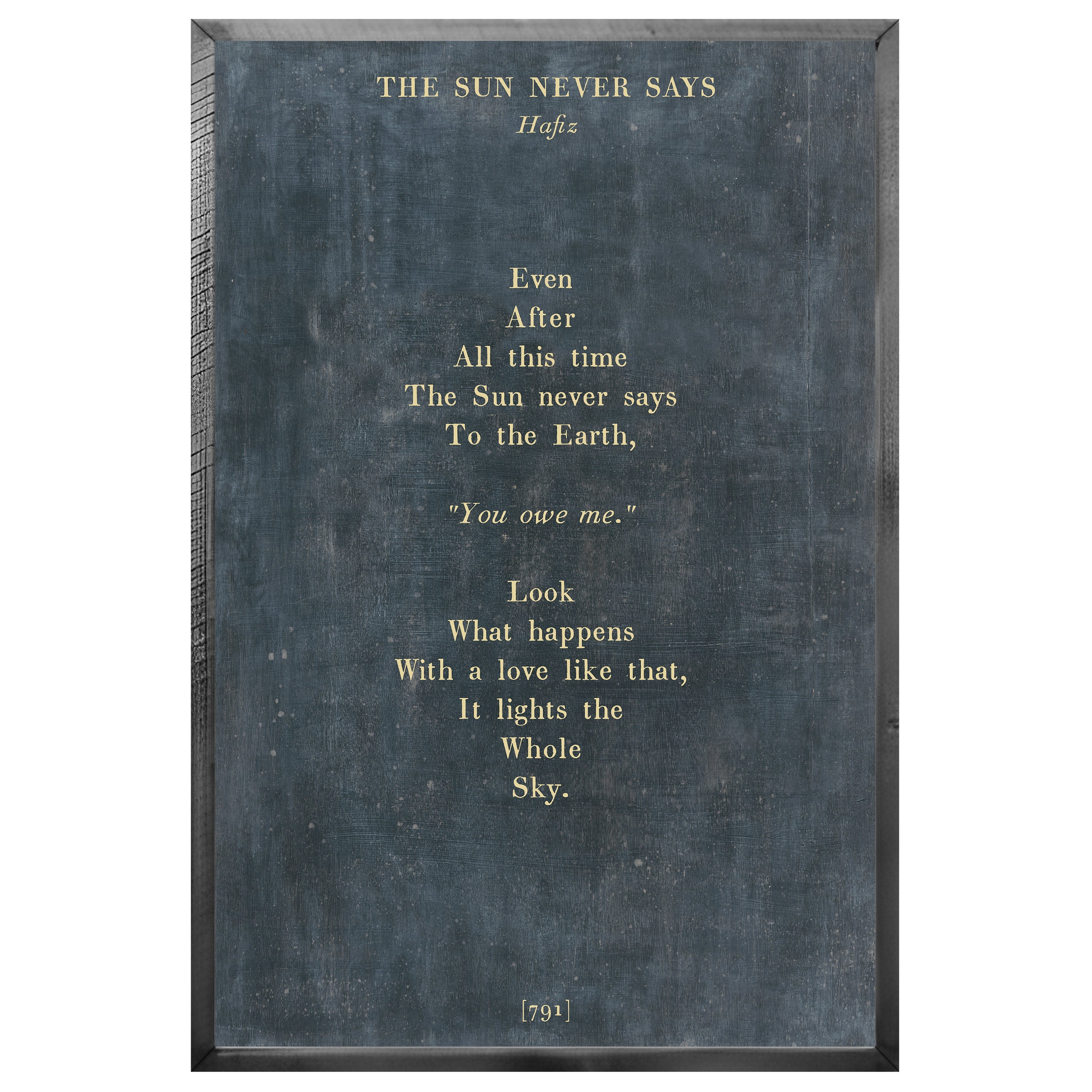 The Sun Never Says Art Print - Grey Wood