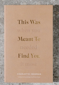 This Was Meant To Find You (When You Needed It Most) thought