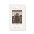 The Art of Who We Are - Book
