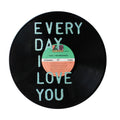 Every Day I Love You Vinyl Record