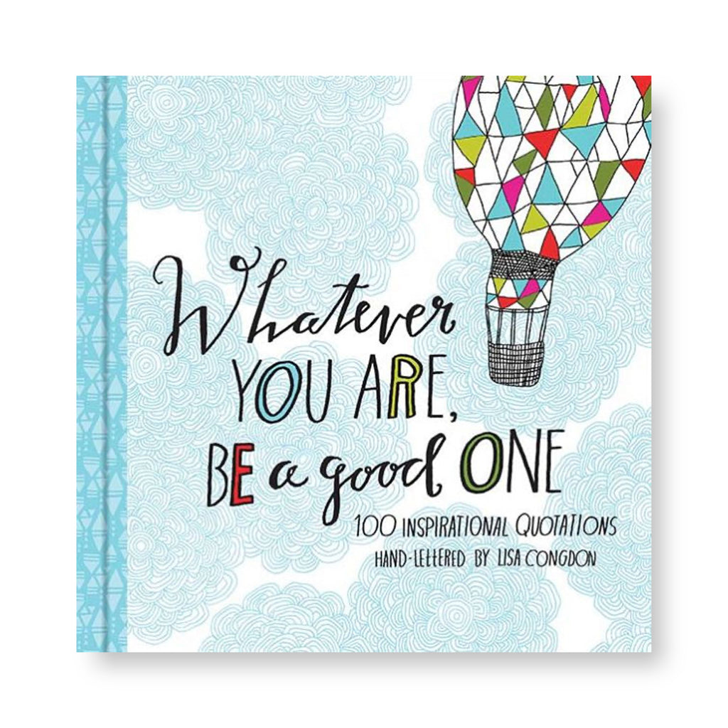 ***Whatever You Are, Be a Good One
