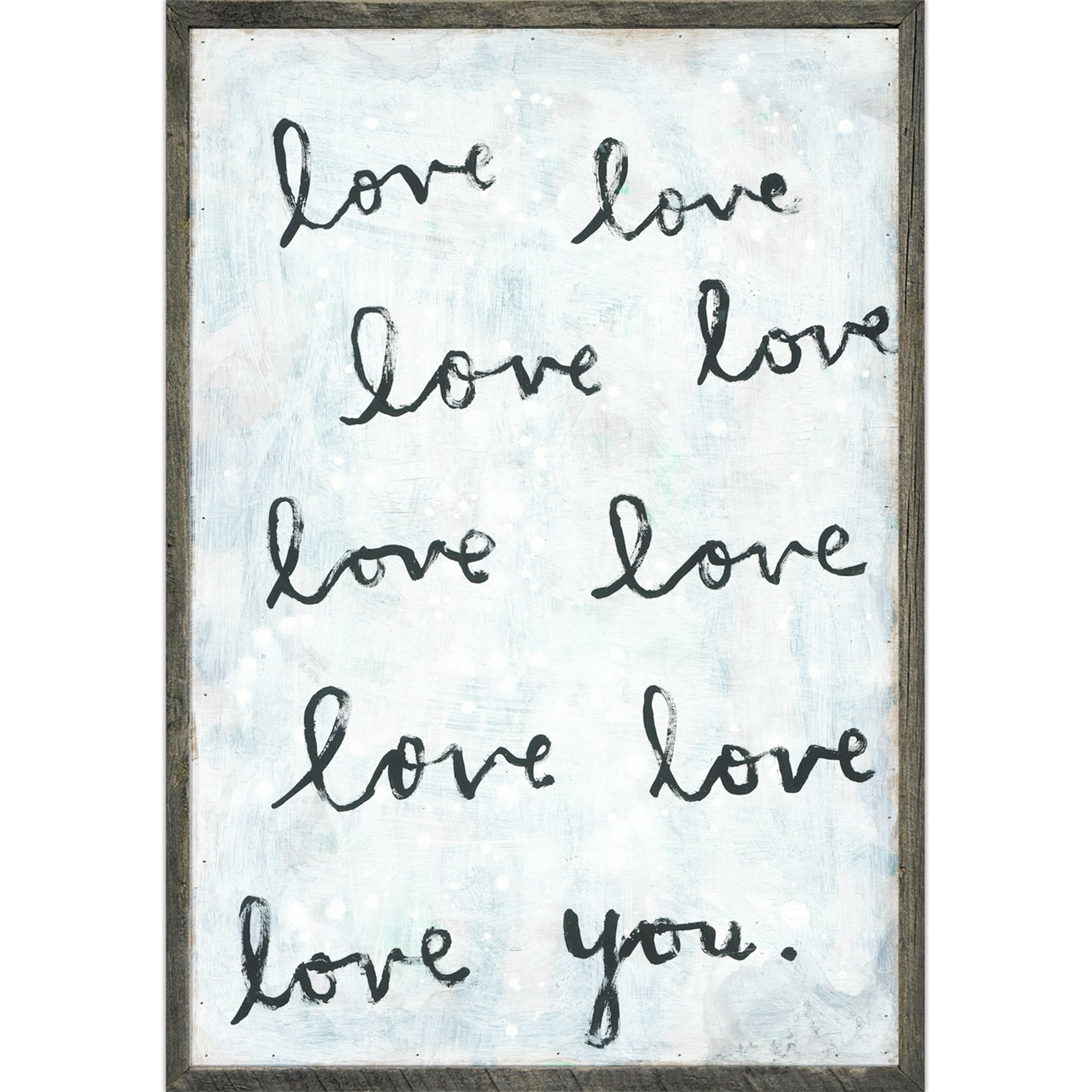Whole Lot of Love - Black & White (Grey Wood) - Art Print