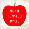 You Are The Apple Of My Eye - Art Print