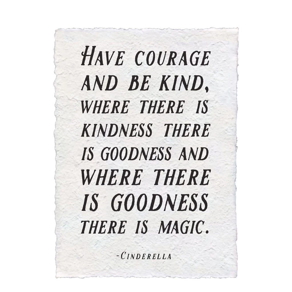 Have Courage And Be Kind Handmade Paper Print - 12x16