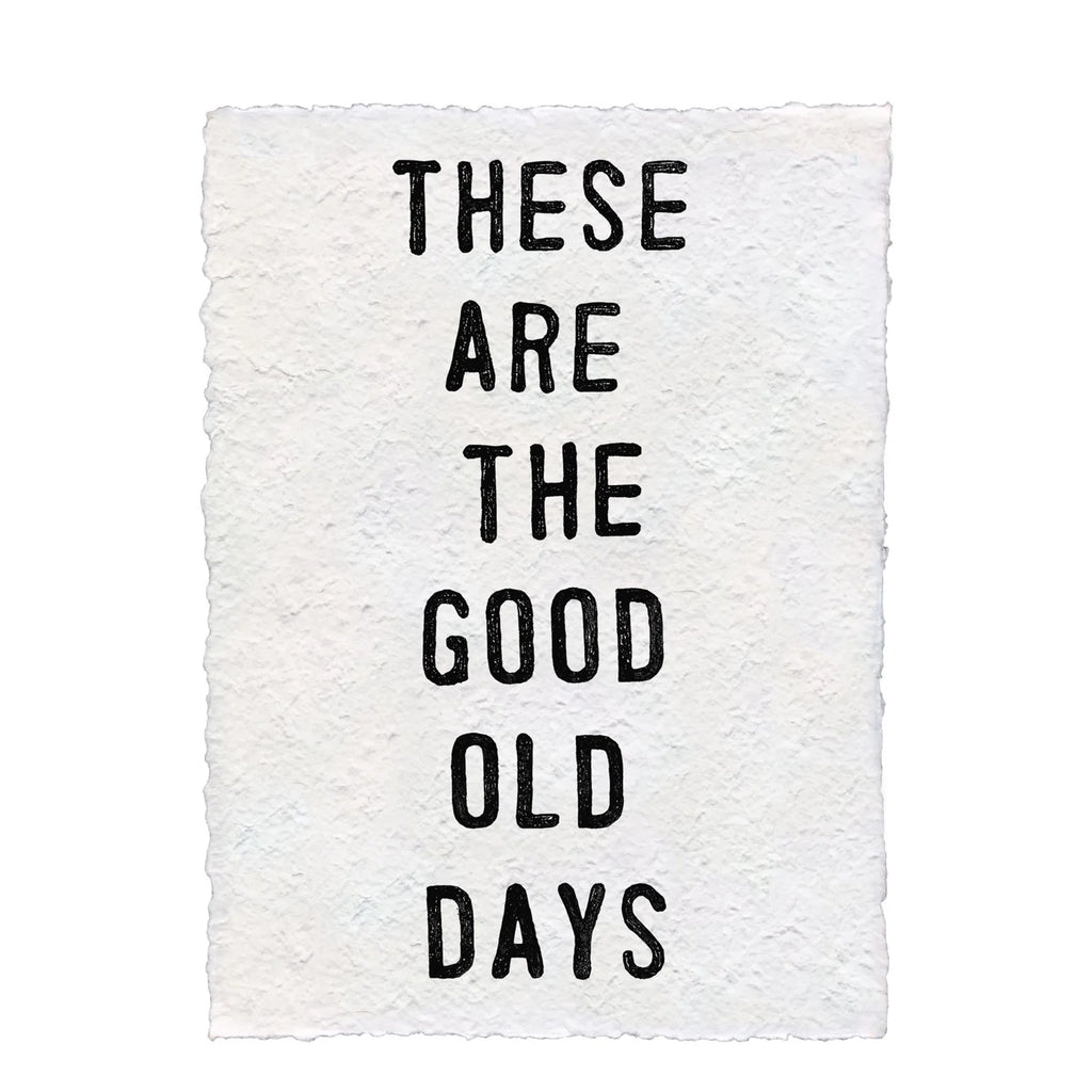 ***These Are The Good Old Days Handmade Paper Print - 12x16